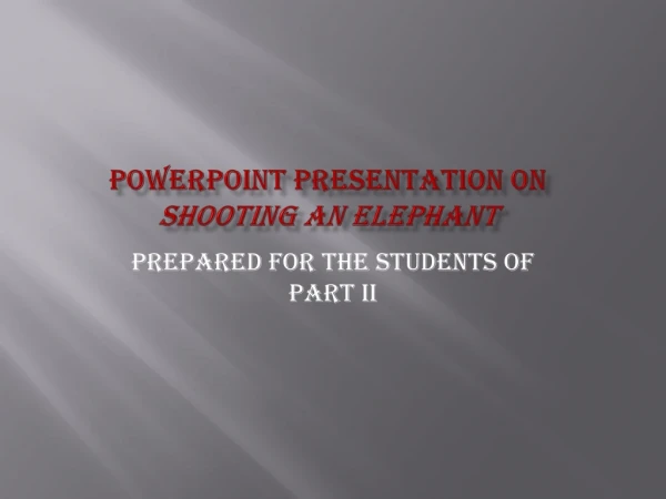 PowerPoint Presentation On Shooting an Elephant