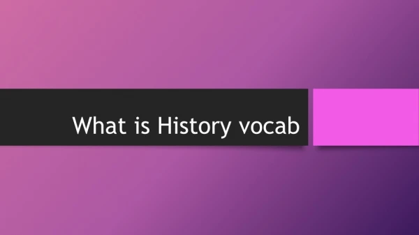 What is History vocab
