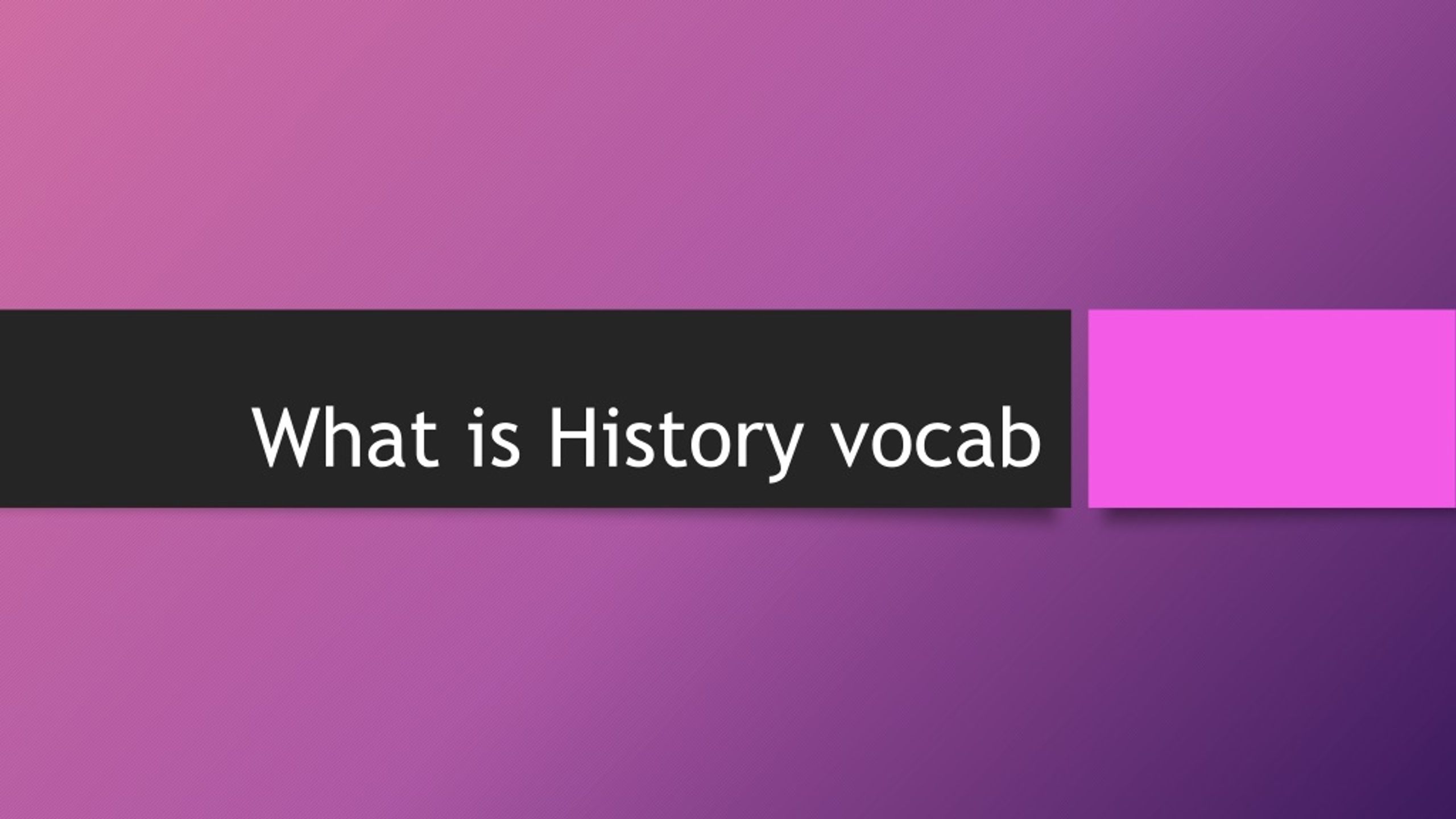 Exploring History: Unraveling the Past Through Vocabulary - slide 1