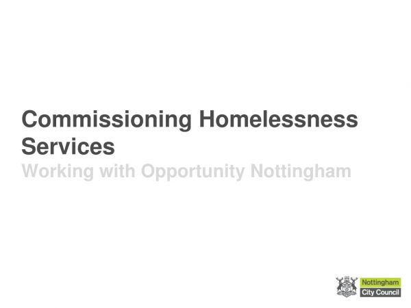 Commissioning Homelessness Services Working with Opportunity Nottingham
