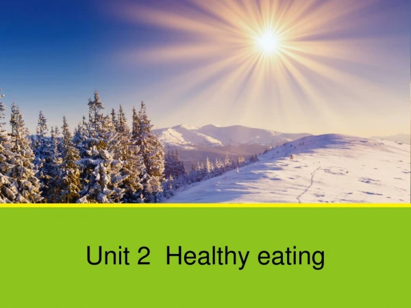 Unit 2 Healthy eating