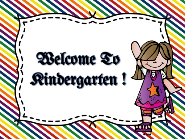 Welcome To Kindergarten !