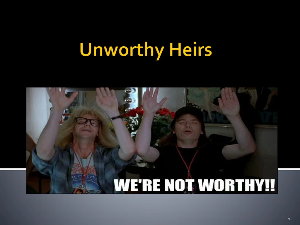 unworthy heirs