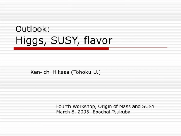 Outlook: Higgs, SUSY, flavor
