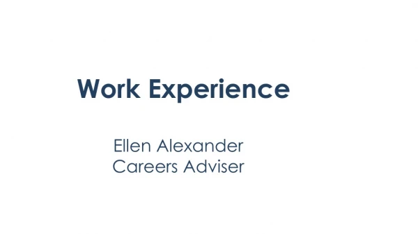 Work Experience Ellen Alexander Careers Adviser