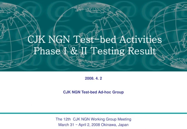 2008. 4. 2 CJK NGN Test-bed Ad-hoc Group