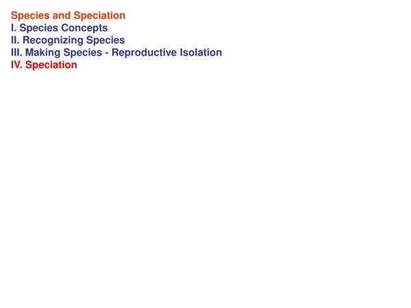 Species and Speciation I. Species Concepts II. Recognizing Species