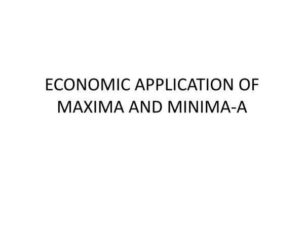 ECONOMIC APPLICATION OF MAXIMA AND MINIMA-A