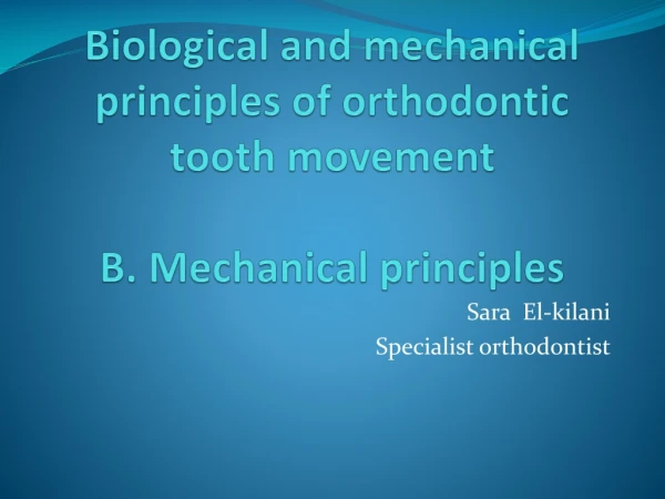 Biological and mechanical principles of orthodontic tooth movement B. Mechanical principles