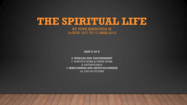 The spiritual life By: Pope shenouda III 14-Nov-1971 to 17-Mar-2012
