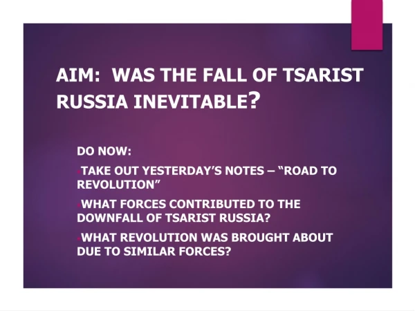 AIM: WAS THE FALL OF TSARIST RUSSIA INEVITABLE ?
