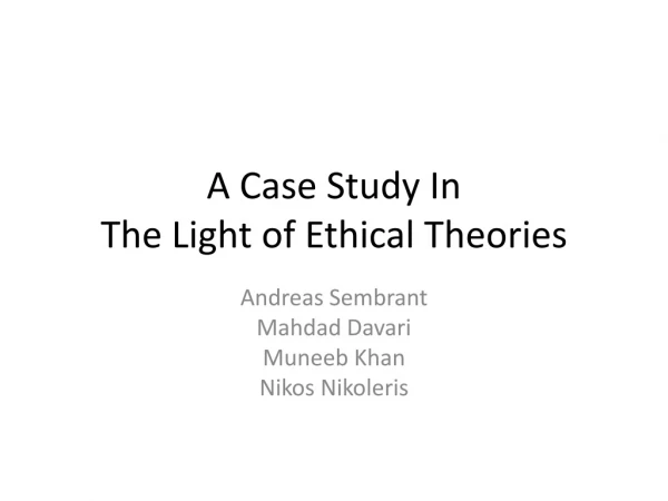 A Case Study In The L ight of Ethical Theories