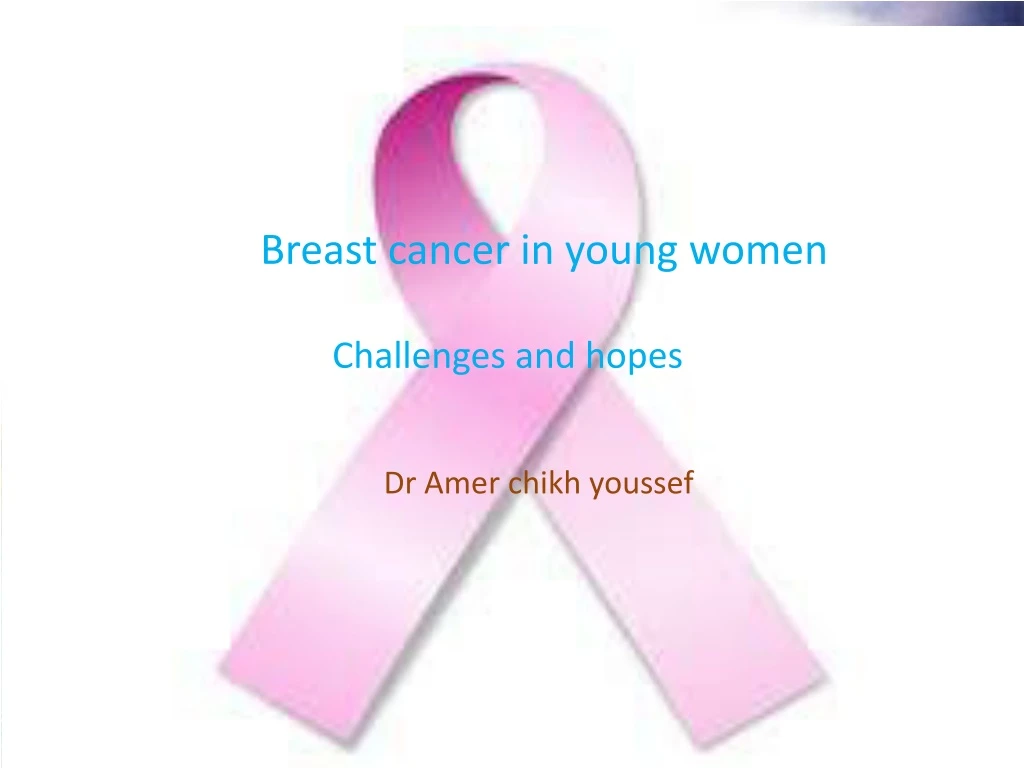 management of breast cancer in young women d amer