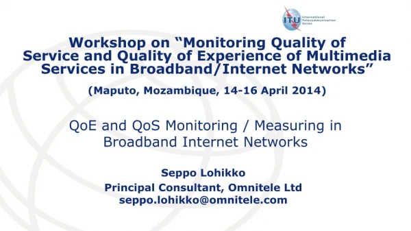 QoE and QoS Monitoring / Measuring in Broadband Internet Networks