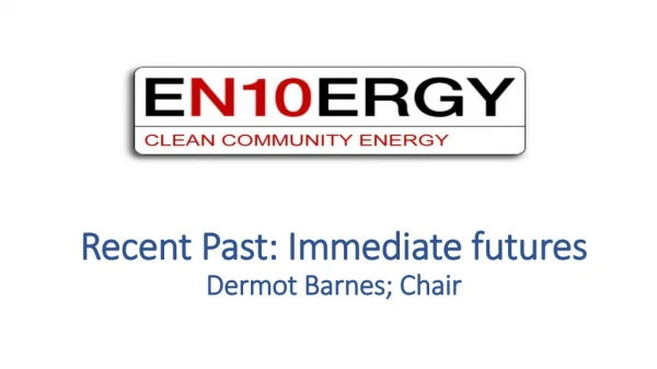 Recent Past: Immediate futures Dermot Barnes; Chair