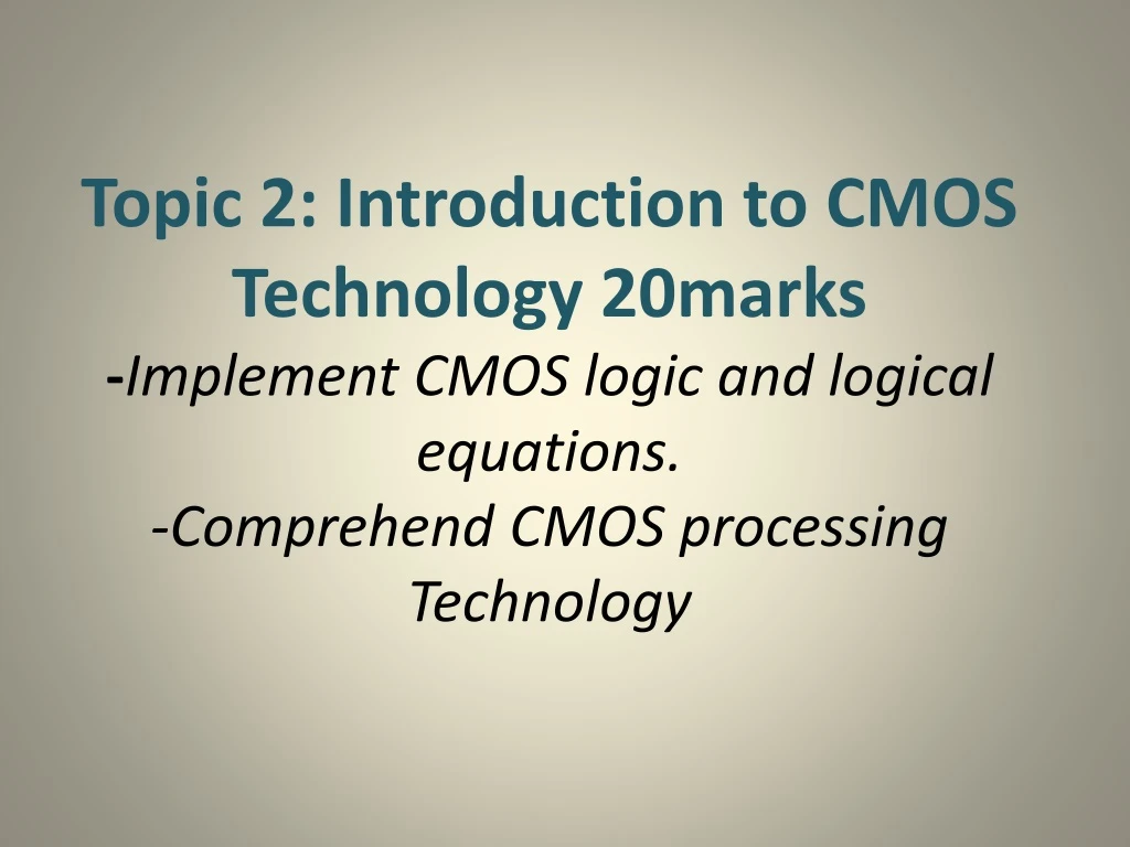 topic 2 introduction to cmos technology 20marks