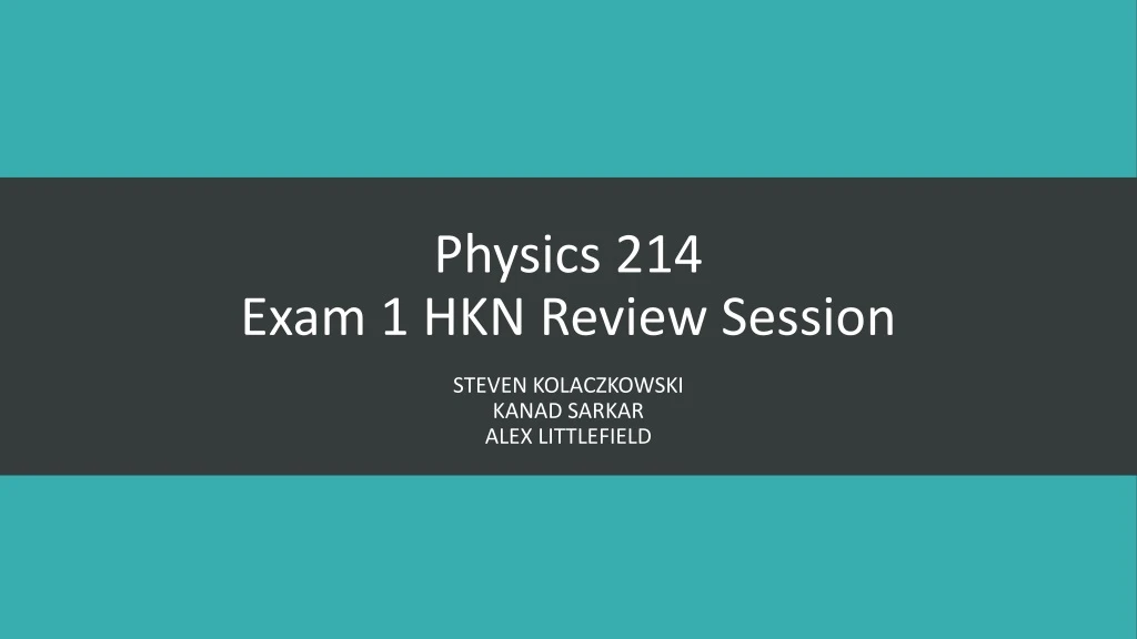 physics 214 exam 1 hkn review session