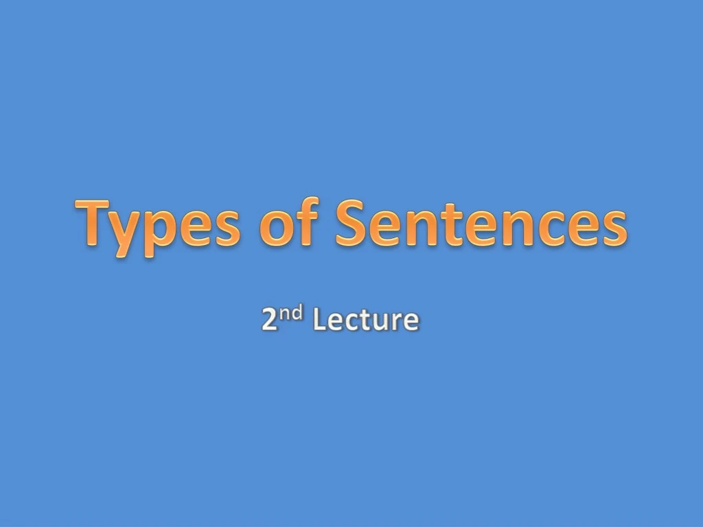 types of sentences 2 nd lecture