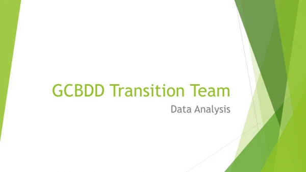 GCBDD Transition Team