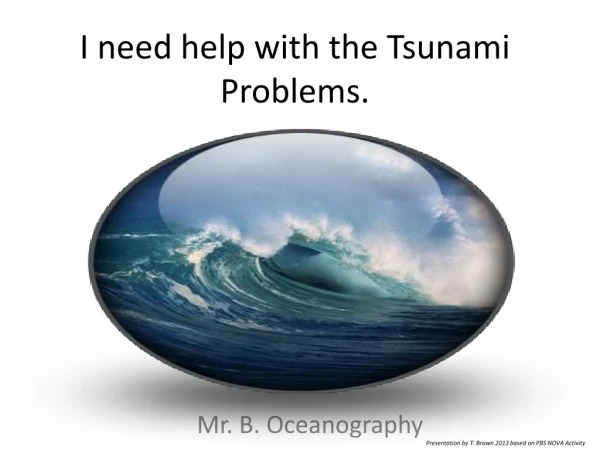 I need help with the Tsunami Problems.