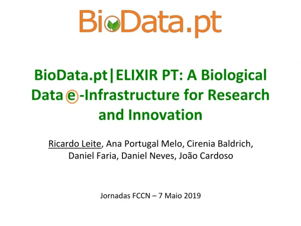 BioData.pt|ELIXIR PT: A Biological Data e -Infrastructure for Research and Innovation
