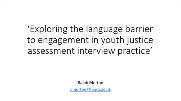 ‘Exploring the language barrier to engagement in youth justice assessment interview practice’