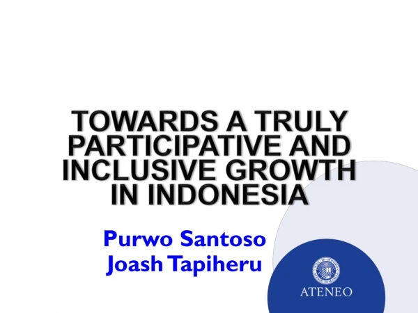TOWARDS A TRULY PARTICIPATIVE AND INCLUSIVE GROWTH IN INDONESIA