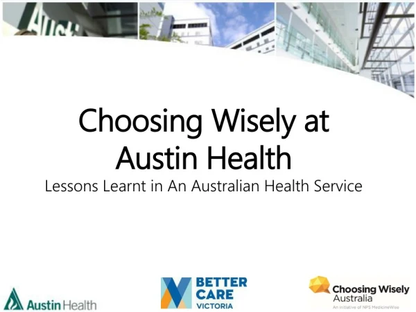 Choosing Wisely at Austin Health Lessons Learnt in An Australian Health Service