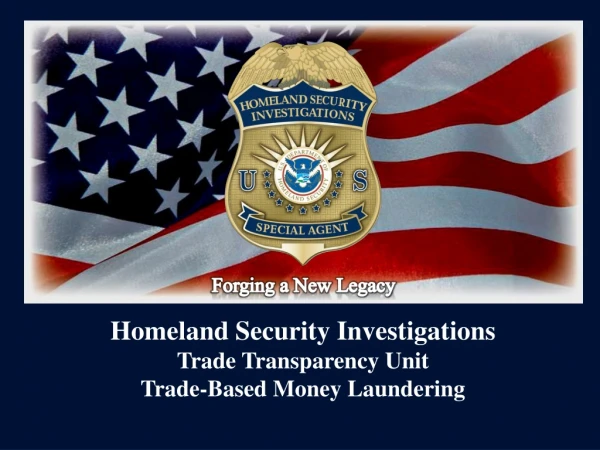 Homeland Security Investigations Trade Transparency Unit Trade-Based Money Laundering