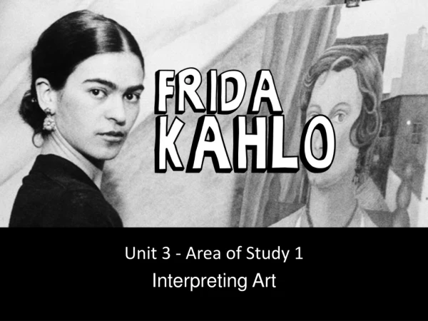 Unit 3 - Area of Study 1 Interpreting Art