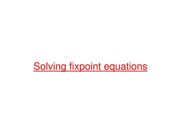 Solving fixpoint equations