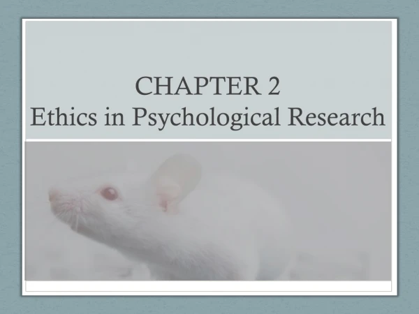 CHAPTER 2 Ethics in Psychological Research