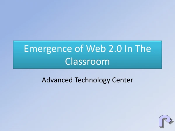 Emergence of Web 2.0 In The Classroom
