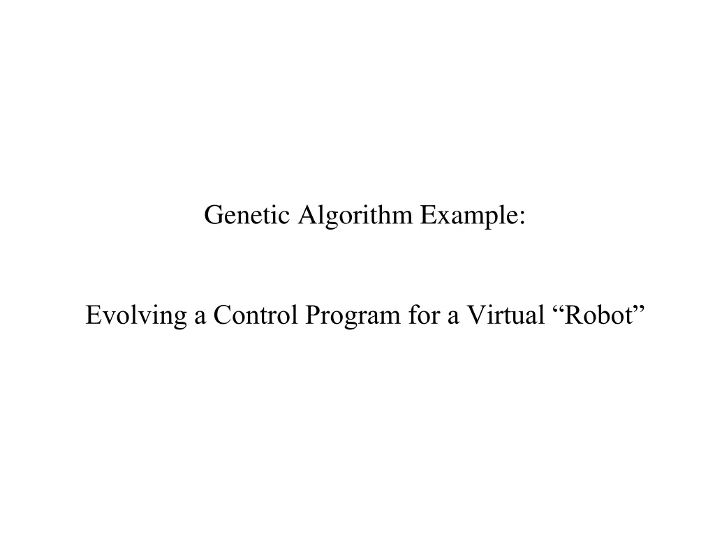 genetic algorithm example evolving a control program for a virtual robot