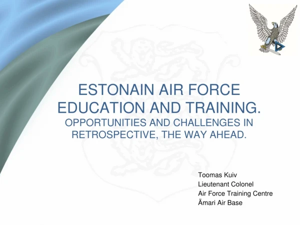Toomas Kuiv Lieutenant Colonel Air Force Training Centre Ämari Air Base