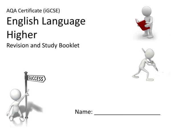 AQA Certificate (iGCSE) English Language Higher Revision and Study Booklet 			Name: