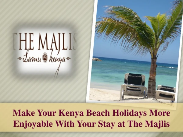 Make Your Kenya Beach Holidays More Enjoyable With Your Stay at The Majlis