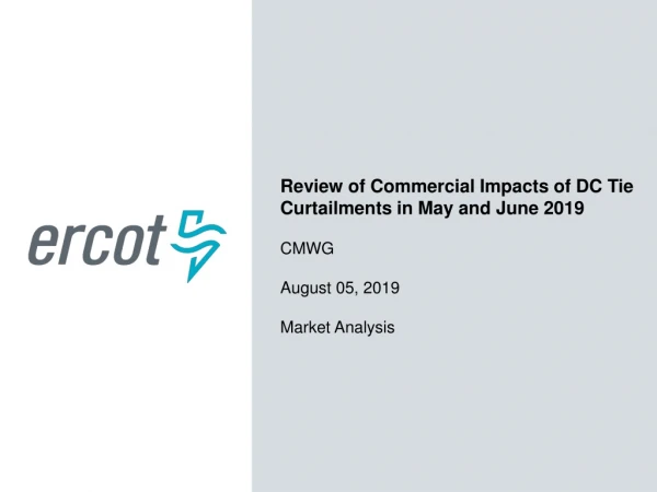 Review of Commercial Impacts of DC Tie Curtailments in May and June 2019 C MWG August 05, 2019
