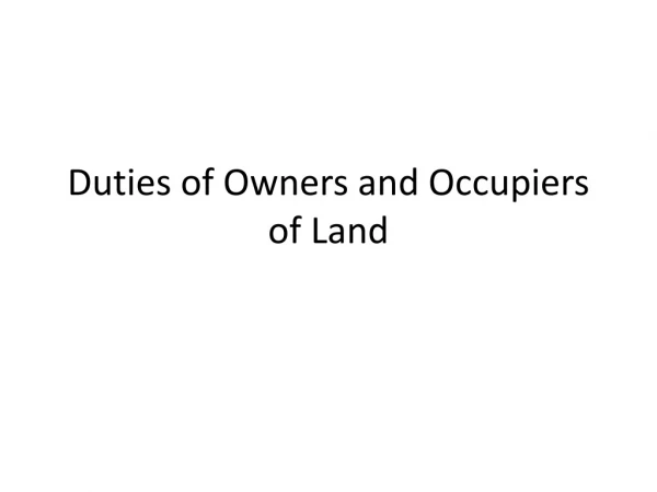 Duties of Owners and Occupiers of Land