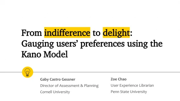 From indifference to delight : Gauging users’ preferences using the Kano Model