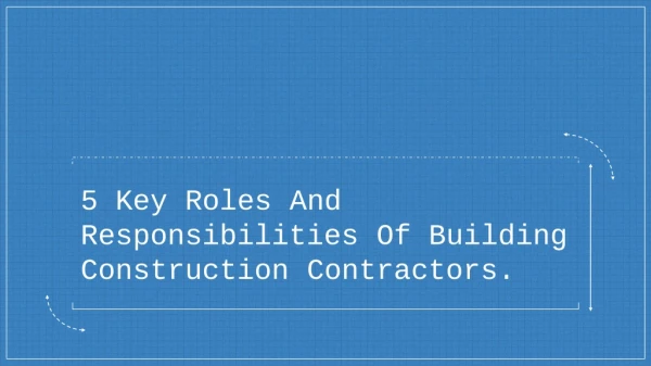 Roles and Responsibilities of a Building Construction Contractor.