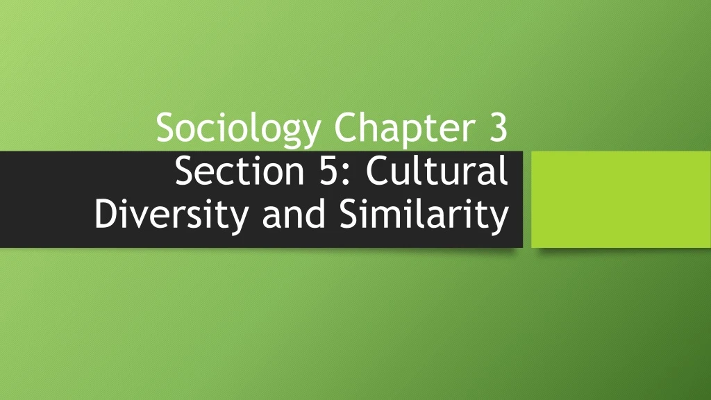 sociology chapter 3 section 5 cultural diversity and similarity