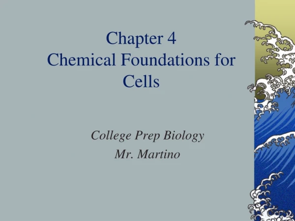 Chapter 4 Chemical Foundations for Cells