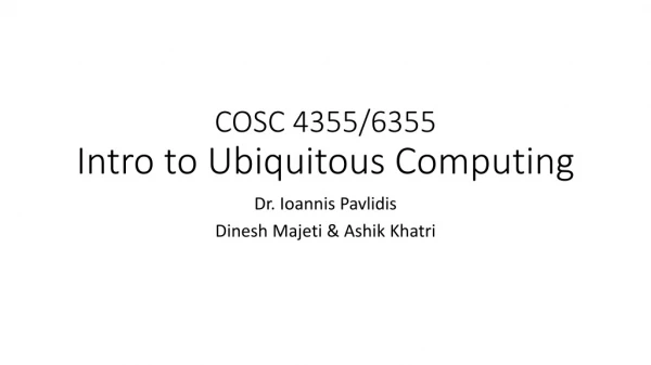COSC 4355/6355 Intro to Ubiquitous Computing