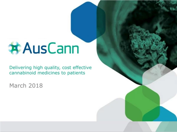 Delivering high quality, cost effective cannabinoid medicines to patients March 2018