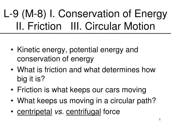 L-9 (M-8) I . Conservation of Energy II. Friction III. Circular Motion