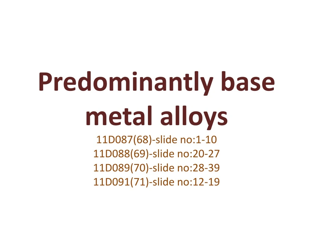 predominantly base metal alloys