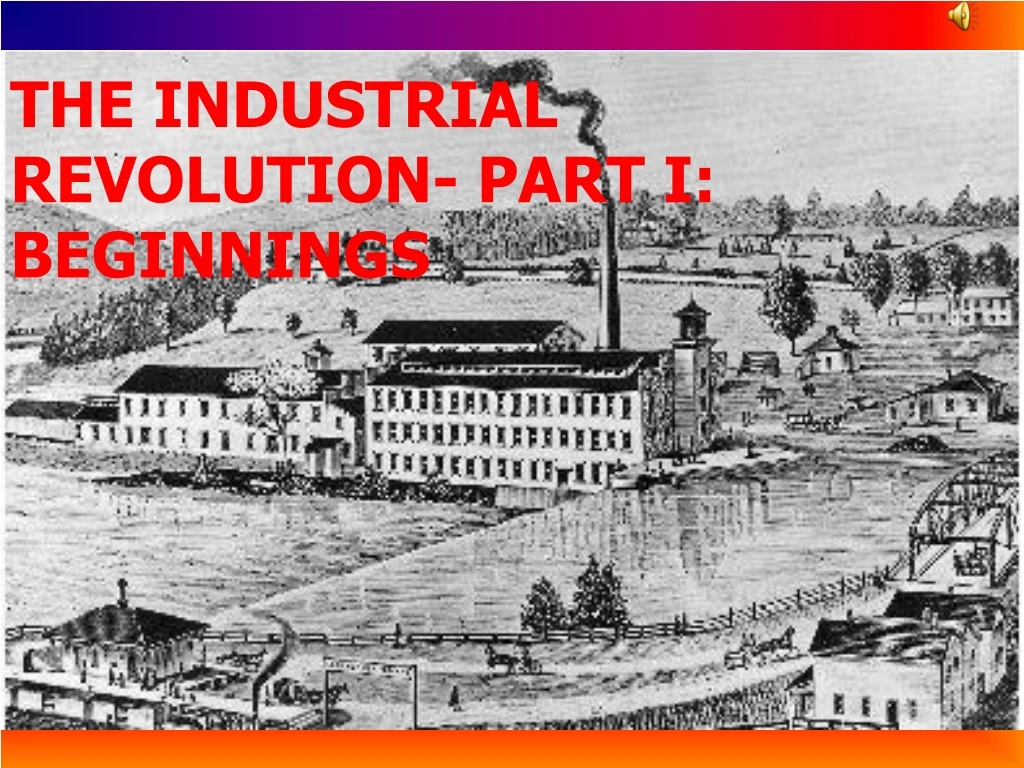 the industrial revolution part i beginnings