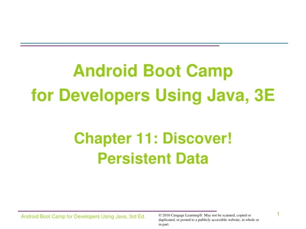 Android Boot Camp for Developers Using Java, 3E Chapter 11: Discover! Persistent Data