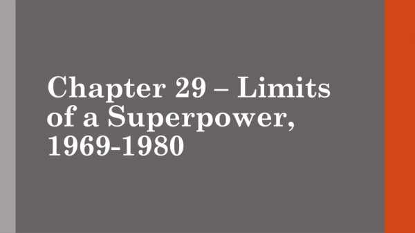 Chapter 29 – Limits of a Superpower, 1969-1980